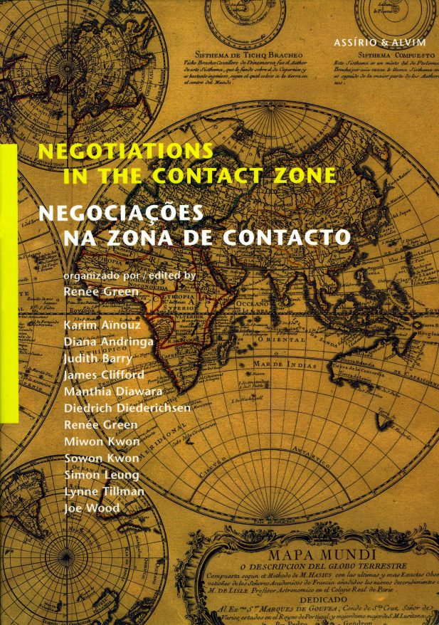 Negotiations in the Contact Zone = Negociaçôes na zona de contacto. Renée Green, editor. Lisboa: Assirio & Alvim, 2003
